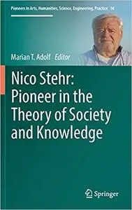 Nico Stehr: Pioneer in the Theory of Society and Knowledge