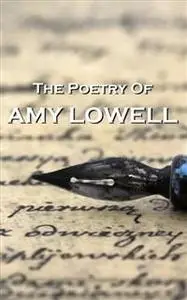 «Amy Lowell, The Poetry Of» by Amy Lowell