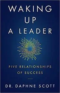 Waking up a Leader: Five Relationships of Success