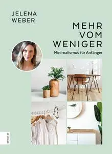 Jelena Weber - Mehr vom Weniger