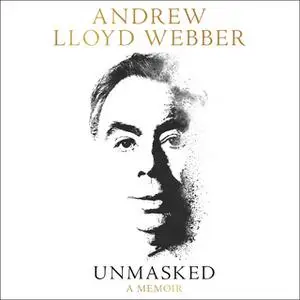 «Unmasked: A Memoir» by Andrew Lloyd Webber