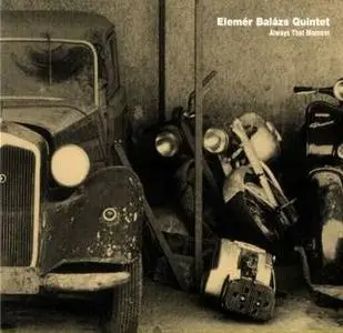 Elemer Balazs Group - Always That Moment