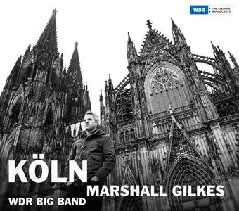 Marshall Gilkes & WDR Big Band - Köln (2015)