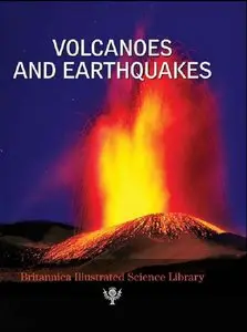 Volcanoes and Earthquakes - Britannica Illustrated Science Library