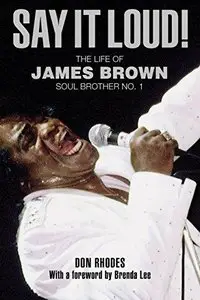 Say it Loud! The Life of James Brown, Soul Brother No. 1