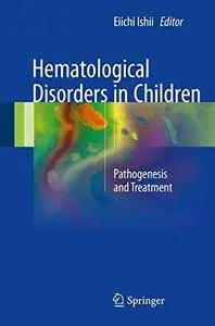 Hematological Disorders in Children: Pathogenesis and Treatment