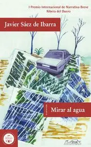 «Mirar al agua» by Javier Sáez de Ibarra