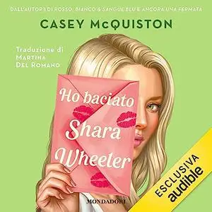 «Ho baciato Shara Wheeler» by Casey McQuiston