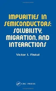 Impurities in Semiconductors: Solubility, Migration and Interactions 