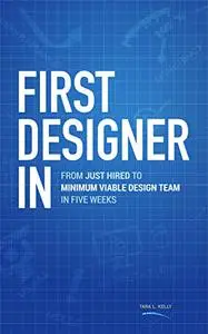 First Designer In: From Just Hired to Minimum Viable Design Team in Five Weeks