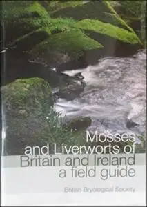 Mosses and liverworts of Britain and Ireland: a field guide