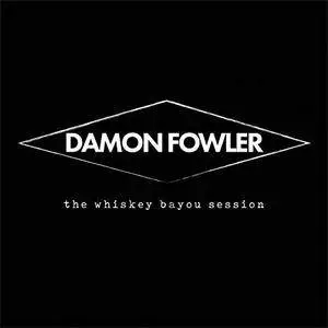 Damon Fowler - The Whiskey Bayou Session (2018)