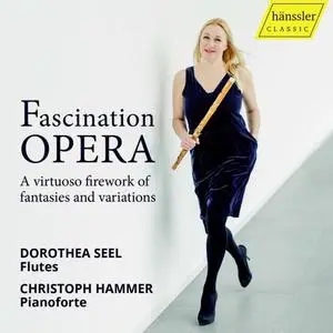 Dorothea Seel & Christoph Hammer - Fascination Opera A Virtuoso Firework of Fantasies & Variations (2020)