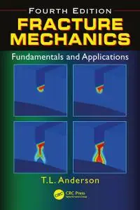 Fracture Mechanics: Fundamentals and Applications, Fourth Edition 4th Edition (Instructor Resources)