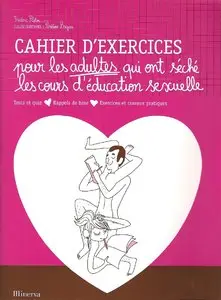 Frédéric Ploton, "Cahier d'exercices pour les adultes qui ont séché les cours d'éducation sexuelle"