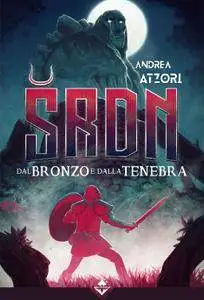 Andrea Atzori - SRDN. Dal Bronzo e dalla Tenebra