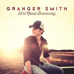 Granger Smith - Dirt Road Driveway (2013)