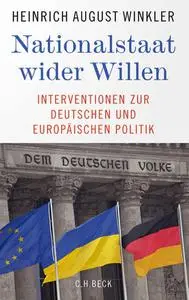 Heinrich August Winkler - Nationalstaat wider Willen