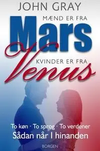 «Mænd er fra Mars, kvinder er fra Venus» by John Gray