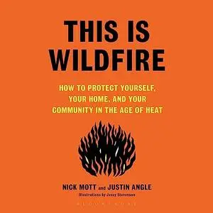 This Is Wildfire: How to Protect Yourself, Your Home, and Your Community in the Age of Heat [Audiobook]