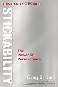 Think and Grow Rich: Stickability, The Power of Perseverance