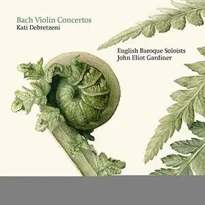 Kati Debretzeni, English Baroque Soloists feat. John Eliot Gardiner - J.S. Bach: Concertos (2019)