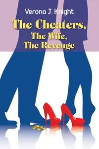 «The Cheaters, The Wife, The Revenge» by Verona J.Knight