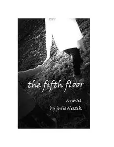 «The Fifth Floor» by Julie Oleszek