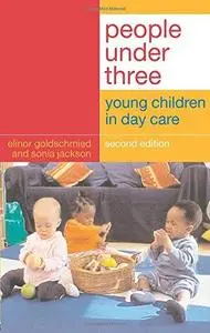 People Under Three: Young Children in Day Care, Second edition