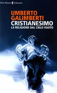 Umberto Galimberti - Cristianesimo, La religione dal cielo vuoto