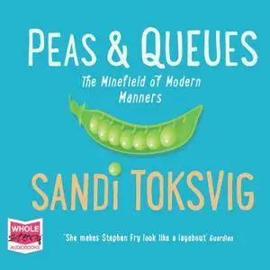 Peas & Queues: The Minefield of Modern Manners [Audiobook]