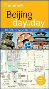 Frommer's Beijing Day by Day (Frommer's Day by Day - Pocket) (Repost)