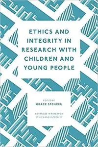 Ethics and Integrity in Research with Children and Young People (Advances in Research Ethics and Integrity)