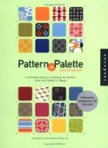Patterns and Palette Sourcebook: A Complete Guide to Choosing the Perfect Color and Pattern in Design