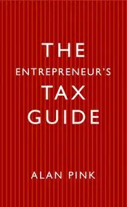 «The Entrepreneur's Tax Guide» by Alan Pink