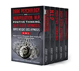 Dark Psychology and Manipulation, NLP, Positive Thinking, Deep Sleep Hypnosis, Rapid Weight Loss Hypnosis: 5 in 1