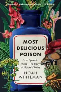 Most Delicious Poison: From Spices to Vices – the Story of Nature's Toxins, UK Edition