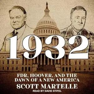 1932: FDR, Hoover, and the Dawn of a New America [Audiobook]