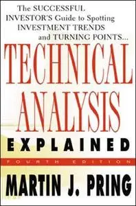 Technical Analysis Explained : The Successful Investor's Guide to Spotting Investment Trends and Turning Points - 4th Edition