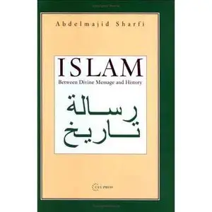 ABD AL-MAJID SHARAFI, «Islam between Divine Message and History»(repost)
