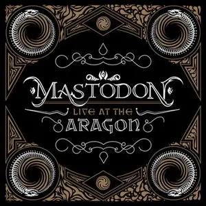 Mastodon - Live At The Aragon (2011) 