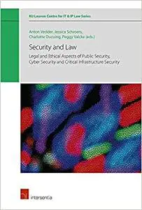 Security and Law: Legal and Ethical Aspects of Public Security, Cyber Security and Critical Infrastructure Security