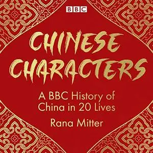 Chinese Characters: A BBC History of China in 20 Lives