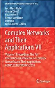 Complex Networks and Their Applications VII: Volume 1 Proceedings The 7th International Conference on Complex Networks a