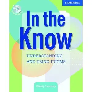 In the Know Students book and Audio CD: Understanding and Using Idioms