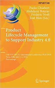 Product Lifecycle Management to Support Industry 4.0: 15th IFIP WG 5.1 International Conference, PLM 2018, Turin, Italy,