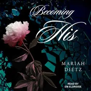 «Becoming His» by Mariah Dietz