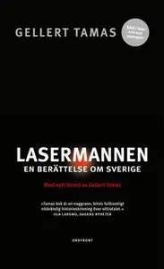 «Lasermannen : En berättelse om Sverige» by Gellert Tamas