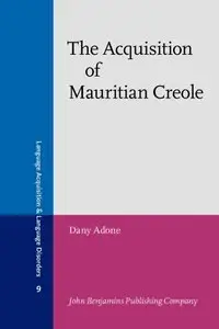 The Acquisition of Mauritian Creole (Language Acquisition and Language Disorders)