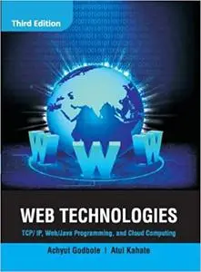 Web technologies : TCP/IP, Web/Java programming, and cloud computing